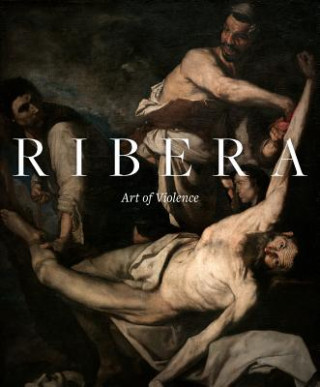 Книга Ribera: Art of Violence Xavier Bray