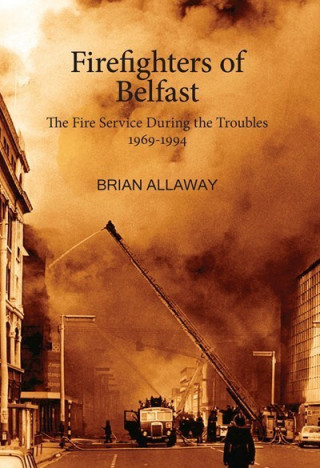 Knjiga Firefighters of Belfast Brian Allaway