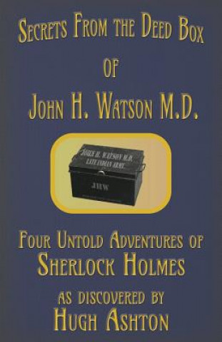 Könyv Secrets from the Deed Box of John H. Watson M.D. Hugh Ashton