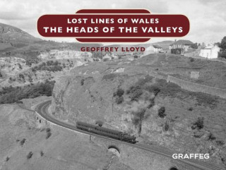 Carte Lost Lines of Wales: The Heads of the Valleys Geoffrey Lloyd