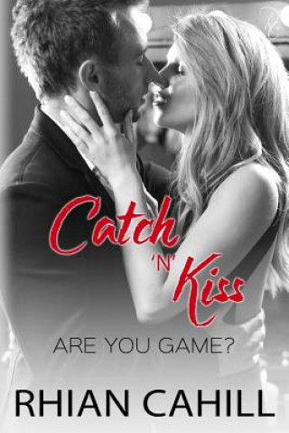 Kniha Catch'n'Kiss RHIAN CAHILL