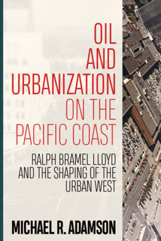 Libro Oil and Urbanization on the Pacific Coast Michael R. Adamson