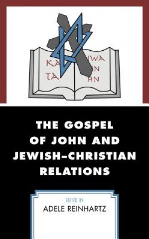 Könyv Gospel of John and Jewish-Christian Relations Adele Reinhartz