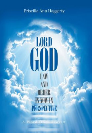 Книга Lord God, Law and Order Is Now in Perspective PRISCILLA HAGGERTY