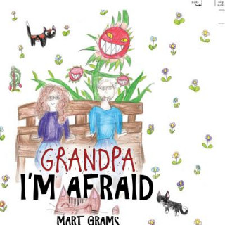 Kniha Grandpa, I'm Afraid Mart Grams