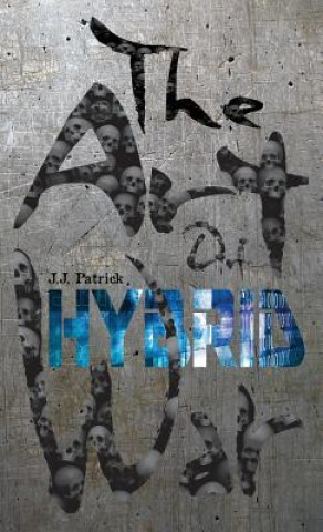 Kniha Art Of Hybrid War J J Patrick
