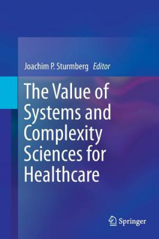 Könyv Value of Systems and Complexity Sciences for Healthcare JOACHIM P STURMBERG