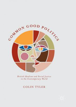 Könyv Common Good Politics COLIN TYLER