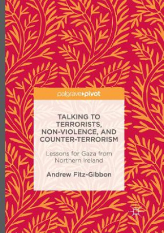 Książka Talking to Terrorists, Non-Violence, and Counter-Terrorism ANDREW FITZ-GIBBON