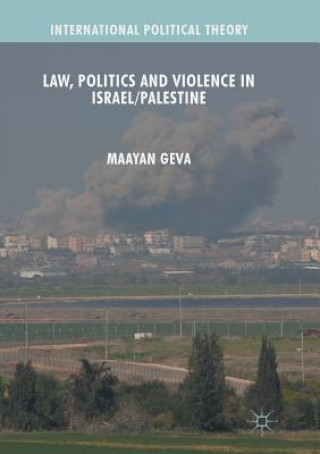 Libro Law, Politics and Violence in Israel/Palestine MAAYAN GEVA