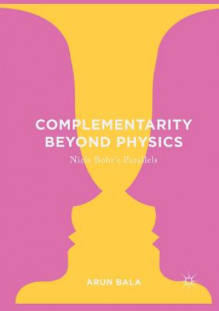 Kniha Complementarity Beyond Physics ARUN BALA