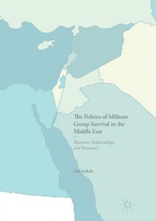 Carte Politics of Militant Group Survival in the Middle East ORA SZEKELY