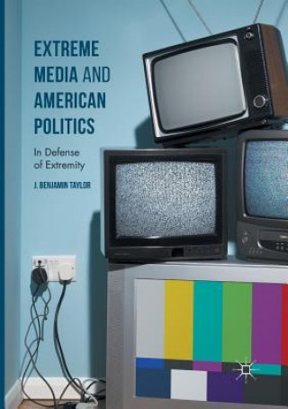 Carte Extreme Media and American Politics J. Benjamin Taylor