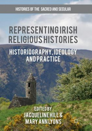 Kniha Representing Irish Religious Histories JACQUELINE HILL