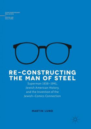 Kniha Re-Constructing the Man of Steel MARTIN LUND