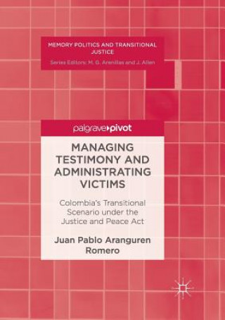 Kniha Managing Testimony and Administrating Victims JU ARANGUREN ROMERO