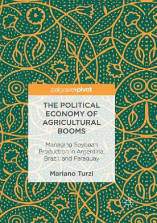 Kniha Political Economy of Agricultural Booms MARIANO TURZI