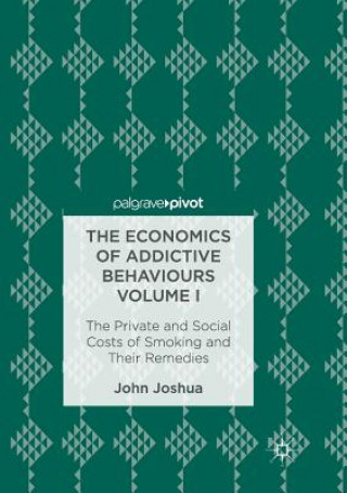 Carte Economics of Addictive Behaviours Volume I JOHN JOSHUA