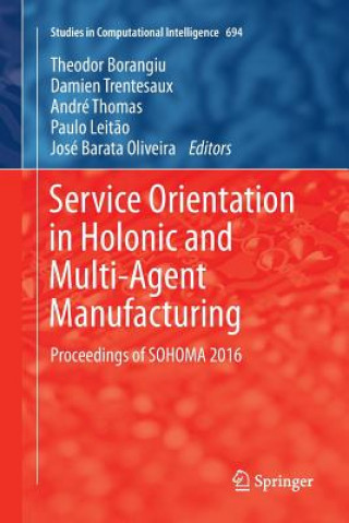 Könyv Service Orientation in Holonic and Multi-Agent Manufacturing THEODOR BORANGIU