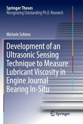 Kniha Development of an Ultrasonic Sensing Technique to Measure Lubricant Viscosity in Engine Journal Bearing In-Situ MICHELE SCHIRRU