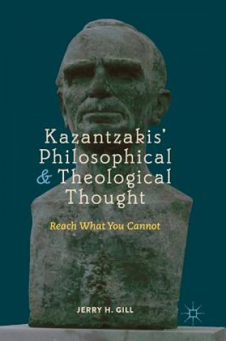 Kniha Kazantzakis' Philosophical and Theological Thought Jerry H. Gill