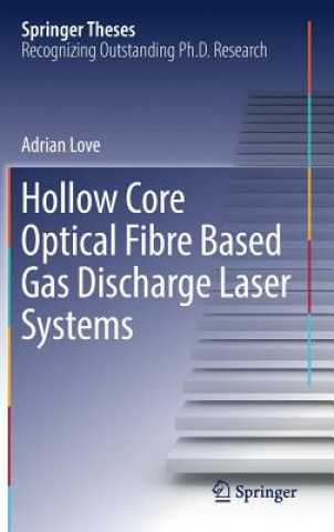 Knjiga Hollow Core Optical Fibre Based Gas Discharge Laser Systems Adrian Love