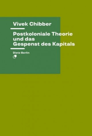 Könyv Postkoloniale Theorie und das Gespenst des Kapitals Vivek Chibber