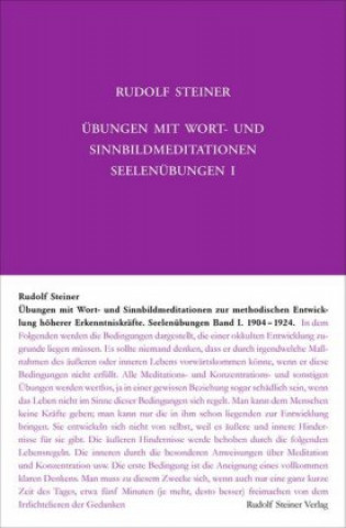 Kniha Übungen mit Wort- und Sinnbild-Meditationen zur methodischen Entwicklung höherer Erkenntniskräfte, 1904-1924 Rudolf Steiner