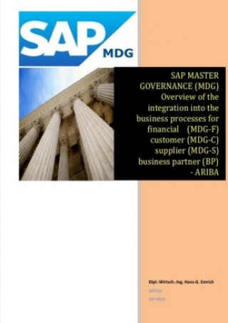 Kniha SAP Master Data Governance - Overview of the integration into the business processes for - financial (MDG-F) - customer (MDG-C) - supplier (MDG-S) - m Hans-Georg Emrich