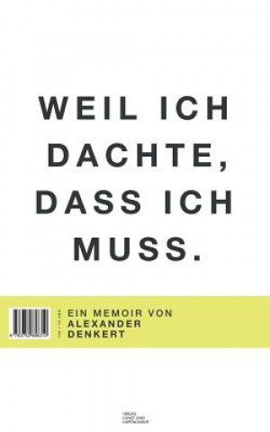 Knjiga Weil ich dachte, dass ich muss Alexander Denkert