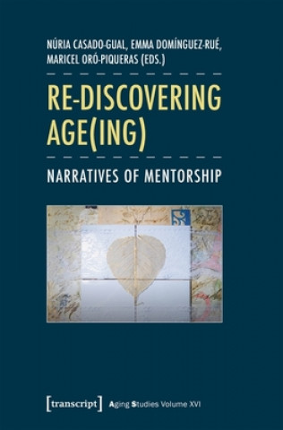 Kniha Re-discovering Age(ing) - Narratives of Mentorship Núria Casado-Gual
