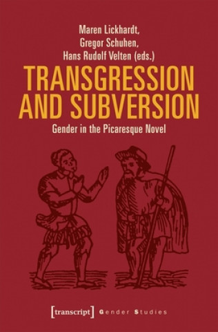 Kniha Transgression and Subversion - Gender in the Picaresque Novel Maren Lickhardt