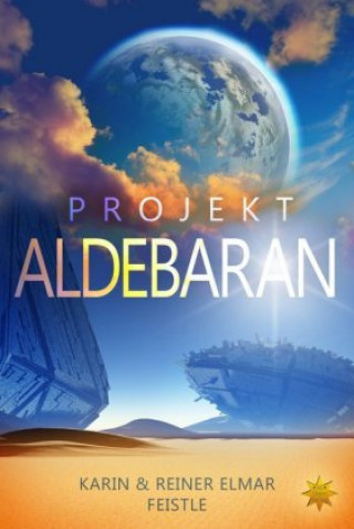 Könyv Projekt Aldebaran Reiner Elmar Feistle