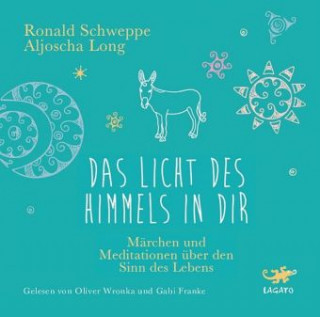 Audio Das Licht des Himmels in dir, 1 Audio-CD Aljoscha Long