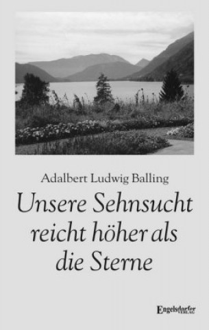 Livro Unsere Sehnsucht reicht höher als die Sterne Adalbert Ludwig Balling