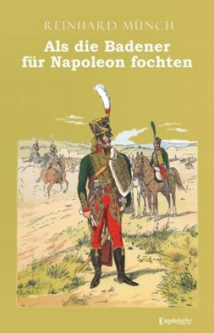 Книга Als die Badener für Napoleon fochten Reinhard Münch