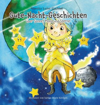 Kniha Gute-Nacht-Geschichten über Sonne, Mond und Sterne Monika Luise Gschiel