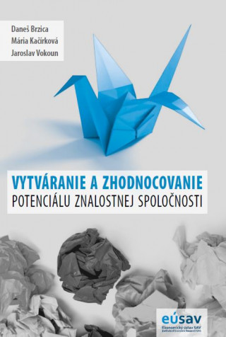 Książka Vytváranie a zhodnocovanie potenciálu znalostnej spoločnosti Daneš Brzica