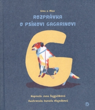 Kniha Ema a Max Rozprávka o psíkovi Gagarinovi Jana Šajgalíková