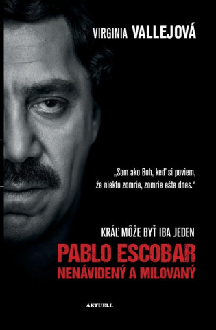 Kniha Pablo Escobar Nenávidený a milovaný Virginia Vallejová