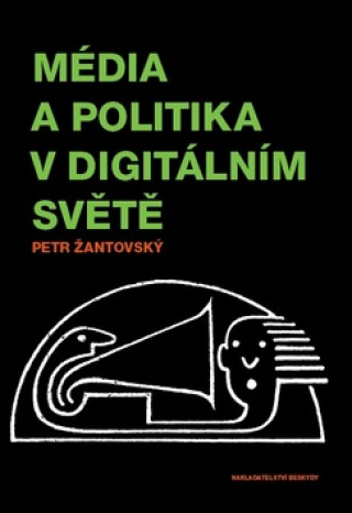 Książka Média a politika v digitálním světě Petr Žantovský