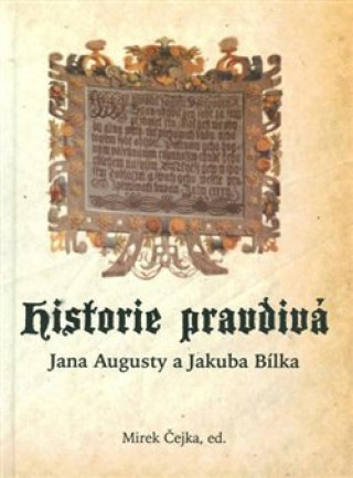 Könyv Historie pravdivá Jana Augusty a Jakuba Bílka Mirek Čejka