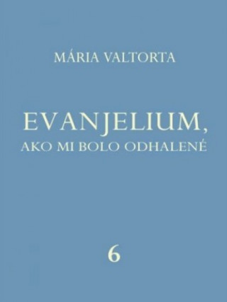 Książka Evanjelium, ako mi bolo odhalené 6 Mária Valtorta