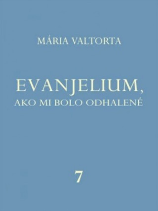 Książka Evanjelium, ako mi bolo odhalené 7 Mária Valtorta