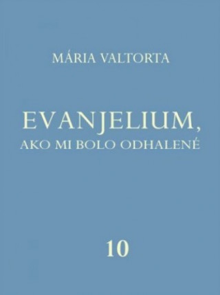 Kniha Evanjelium, ako mi bolo odhalené 10 Mária Valtorta