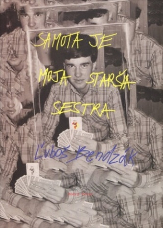 Könyv Samota je moja staršia sestra Luboš Bendzák