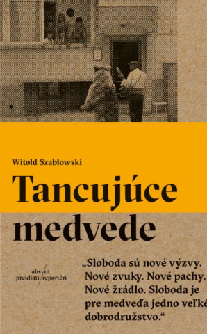 Könyv Tancujúce medvede Witold Szabłowski