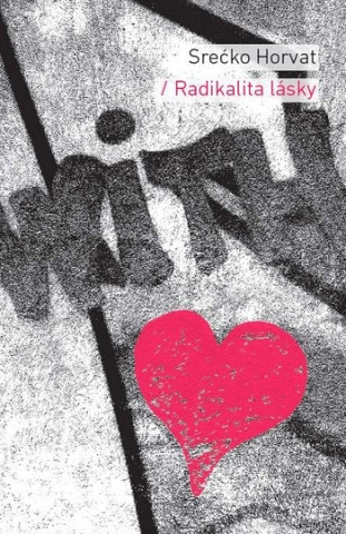 Kniha Radikalita lásky Srećko Horvat