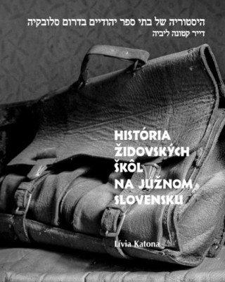 Kniha História židovských škôl na južnom Slovensku Lívia Katona