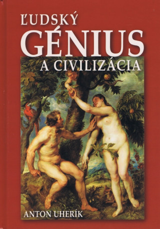 Kniha Ľudský génius a civilizácia Uherík Anton